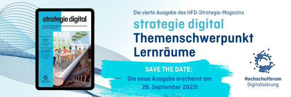 Banner: "Die vierte Ausgabe des HFD-Strategie-Magazins: strategie digital - Themenschwerpunkt Lernräume". Untertitel: SAVE THE DATE: Die neue Ausgabe ist ab dem 26. September 2023 erhältlich!" Links ist das Titelbild der neuen Ausgabe abgebildet. Logo rechts unten: Hochschulforum Digitalisierung.