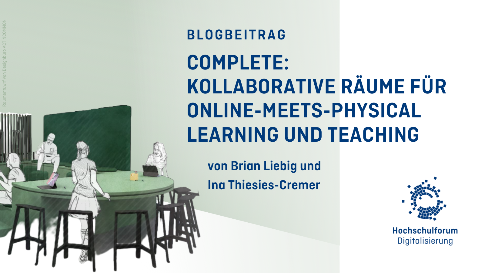 Titelbild zum Blogbeitrag: Im Jetzt-und-Hier für morgen bauen: COMPLETE - Collaborative Spaces for Online-meets-Physical Learning and Teaching. Ein Gastbeitrag von Brian Liebig und Ina Thiesies-Cremer.  Logo: Hochschulforum Digitalisierung