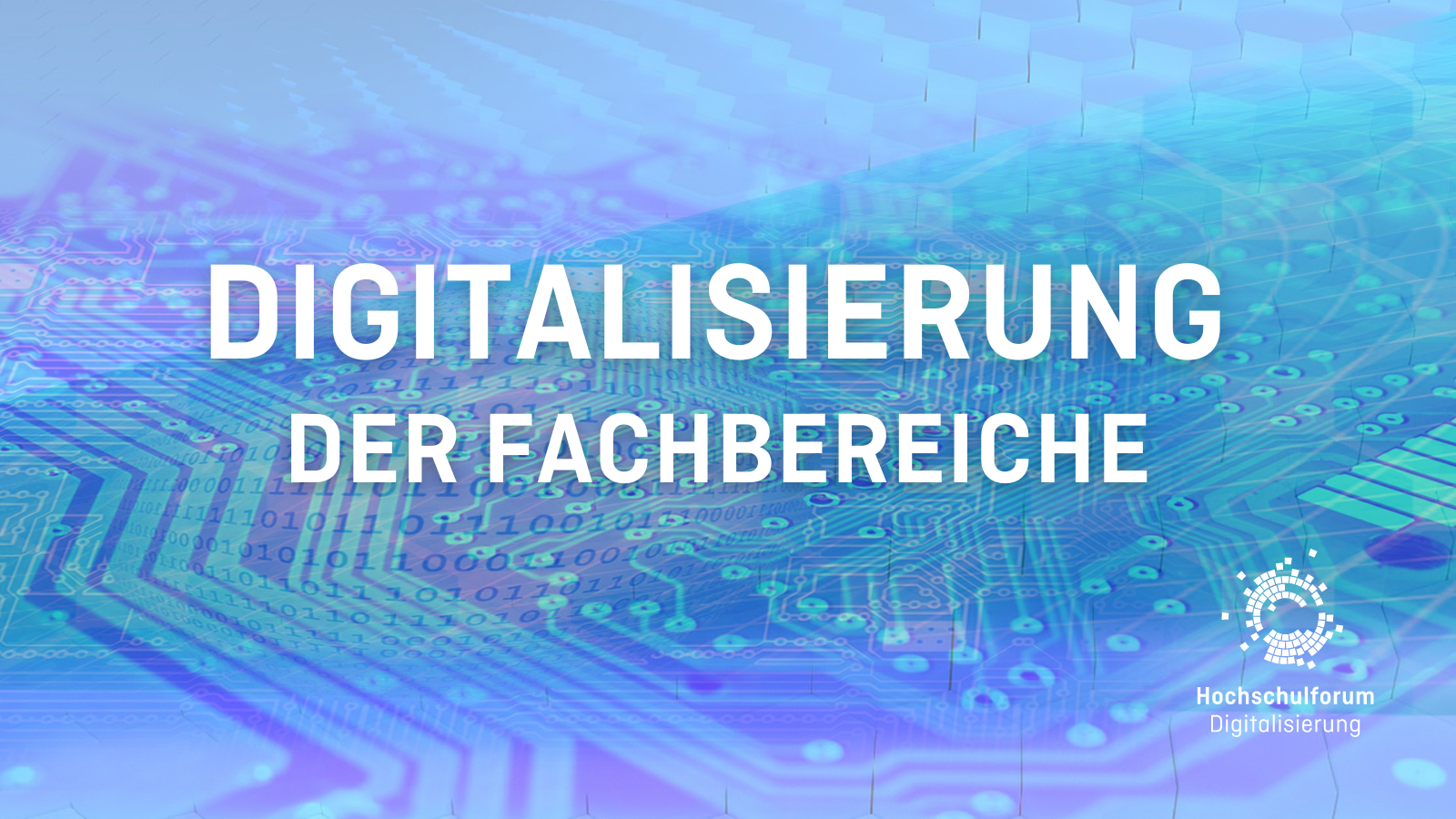 Digitalisierung der Fachbereiche. Logo rechts unten: Hochschulforum Digitalisierung.