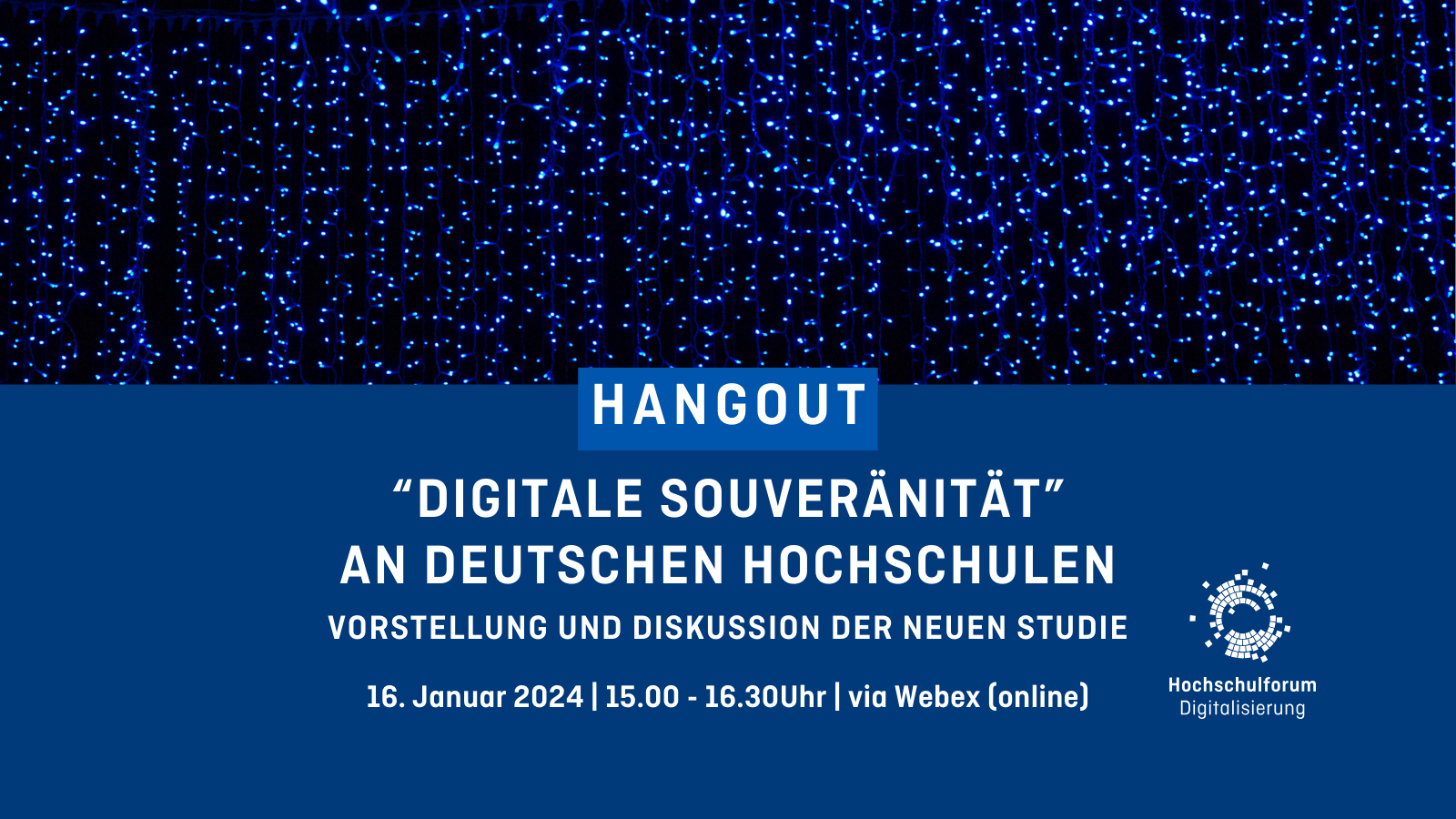 Titelbild vom Termin: "DIGITALE SOUVERÄNITÄT" AN DEUTSCHEN HOCHSCHULEN. Vorstellung und Diskussion der neuen Studie. 16. Januar 2024, 15.00 - 16.30 Uhr via Webex (online). Logo rechts unten: Hochschulforum Digitalisierung. Grafik im oberen Bild zeigt blaue Lichter.