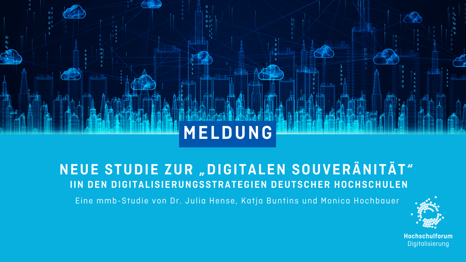 Titelbild der Meldung: "NEUE STUDIE ZUR "DIGITALEN SOUVERÄNITÄT" in den Digitalisierungsstrategien deutscher Hochschulen". Untertitel: Eine mmb-Studie von Dr. Julia Hense, Katja Buntins, Monica Hochbauer und dem mmb-Institut. Logo rechts unten: Hochschulforum Digitalisierung.