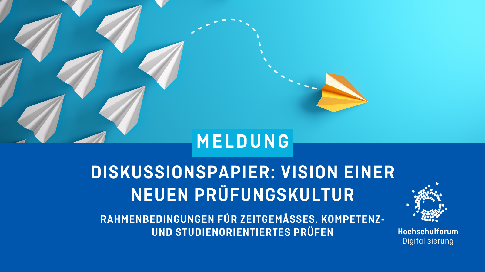 Titel der Meldung: "DISKUSSIONSPAPIER: VISION EINER NEUEN PRÜFUNGSKULTUR". Untertitel: "Rahmenbedingungen für zeitgemäßes, kompetenz- und studienorientiertes Prüfen". Logo rechts unten: Hochschulforum Digitalisierung.