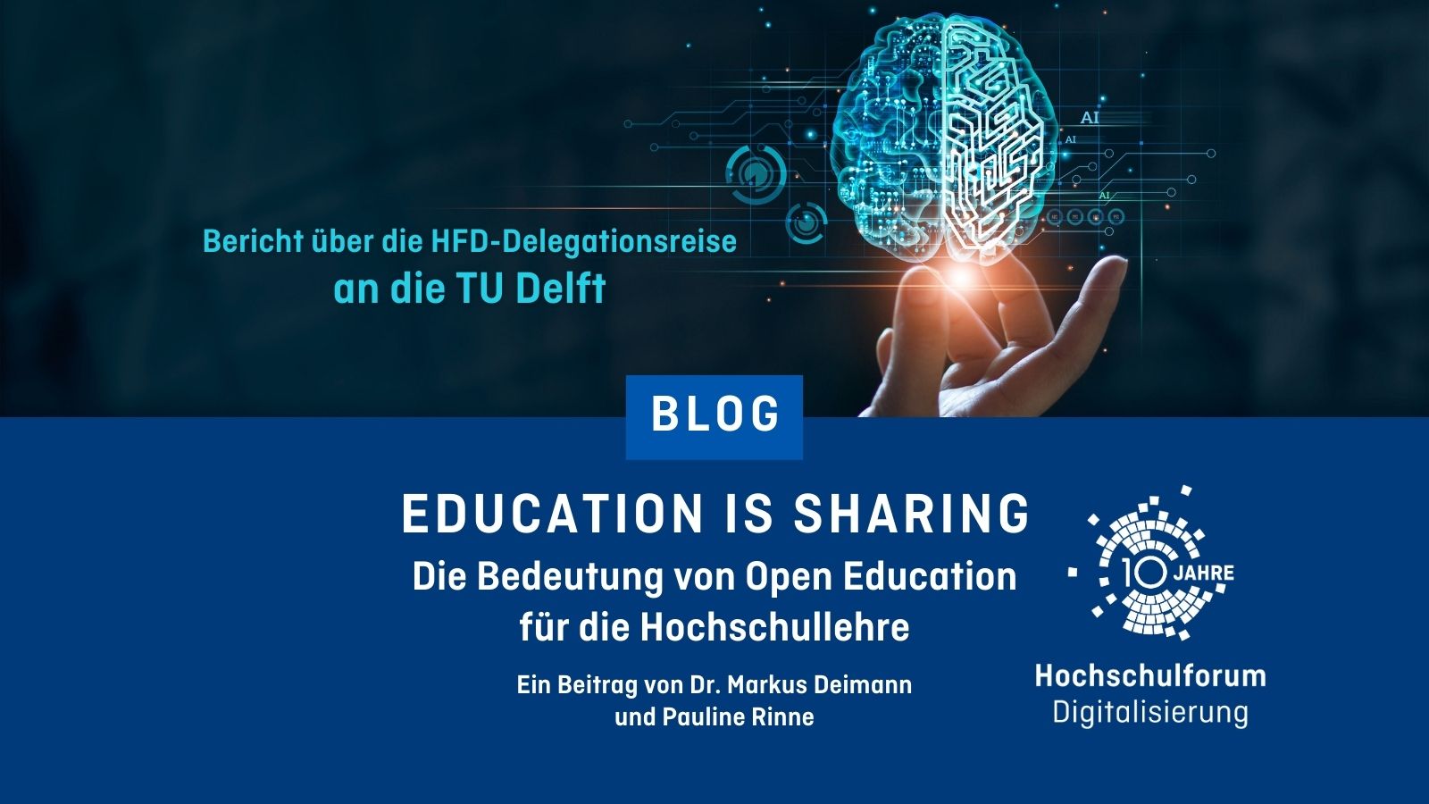 Blog: "Education is Sharing". Untertitel: "Die Bedeutung von Open Education für die Hochschullehre. Ein Beitrag von Dr. Markus Deimann und Pauline Rinne". Logo rechts unten: 10 Jahre Hochschulforum Digitalisierung.