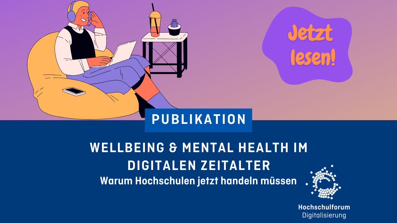 Grafik mit Illustration von Studentin sowie dem Text: Publikation: Wellbeing & Mental Health im digitalen Zeitalter – Warum Hochschulen jetzt handeln müssen."
