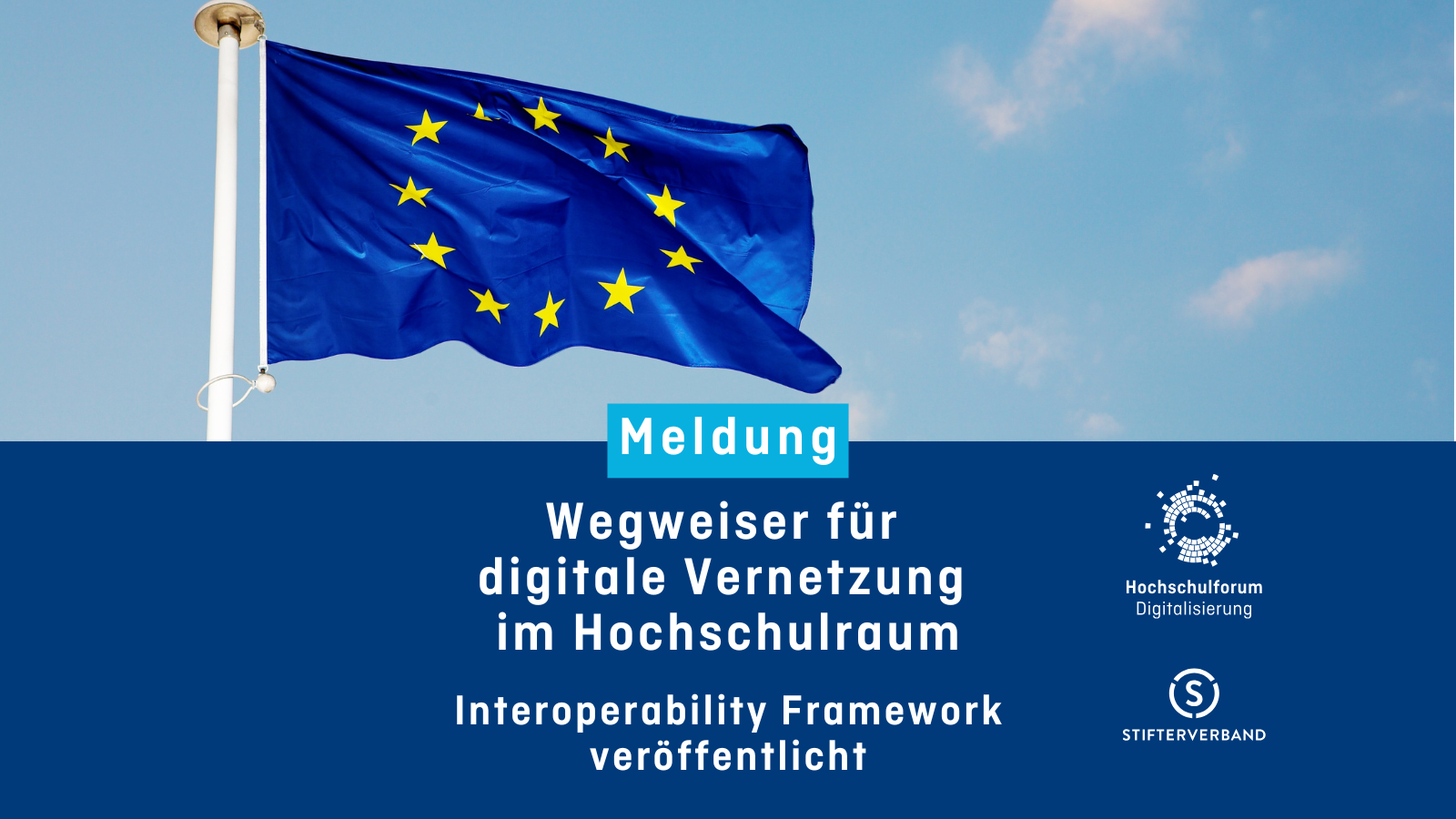 Foto von einer EU-Flagge und darunter der Text: Meldung. Wegweiser für digitale Vernetzung im Hochschulraum. Interoperability Framework veröffentlicht.