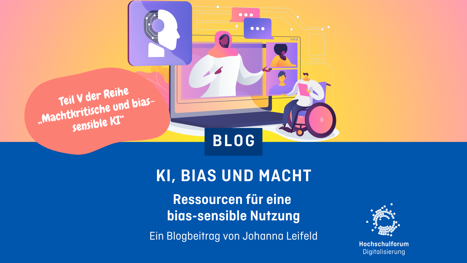 Zweigeteiltes Bild, oben Grafik mit Computer, auf dem eine Frau mit Kopftuch zu sehen ist, daneben ein Mensch im Rollstuhl. Unten Text:: KI, Bias und Macht. Ressourcen für eine bias-sensible Nutzung.